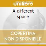 A different space cd
