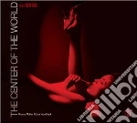 The Center Of The World cd