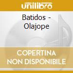 Batidos - Olajope cd musicale di Batimco