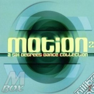 Motion2: A Six Degrees Dance Collection / Various cd musicale di ARTISTI VARI