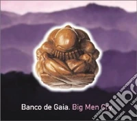 Banco De Gaia - Big Men Cry cd