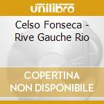 Celso Fonseca - Rive Gauche Rio cd musicale di Celso Fonseca