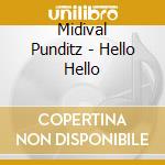 Midival Punditz - Hello Hello cd musicale di Punditz Midival