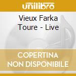 Vieux Farka Toure - Live cd musicale di VIEUX FARKA TOURE