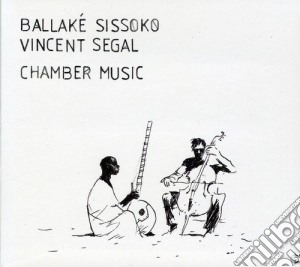 Ballake Sissoko / Vincent Segal - Chamber Music cd musicale di Sissoko Ballake