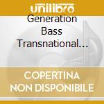 Generation Bass Transnational Dubstep / Various cd