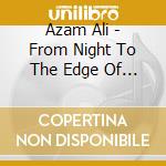 Azam Ali - From Night To The Edge Of Day cd musicale di Azam Ali