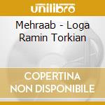 Mehraab - Loga Ramin Torkian cd musicale di Mehraab