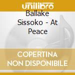 Ballake Sissoko - At Peace cd musicale di Ballake Sissoko