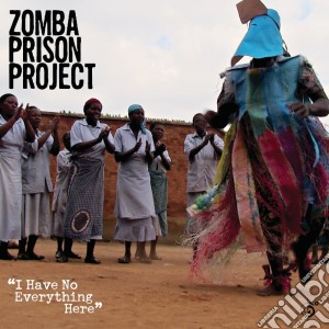 Zomba Prison Project - I Have No Everything Here (2 Cd) cd musicale di Zomba Prison Project