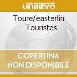 Toure/easterlin - Touristes cd musicale di Toure/easterlin
