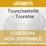 Toure/easterlin - Touristes cd