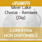 Silver Lake Chorus - Remixes (Dig)