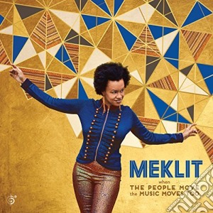 Meklit - When The People Moves The Music Moves Too cd musicale di Meklit