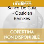 Banco De Gaia - Obsidian Remixes cd