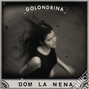 Dom La Nena - Golondrina Ep cd musicale di Dom La Nena