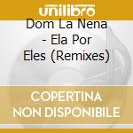Dom La Nena - Ela Por Eles (Remixes) cd musicale