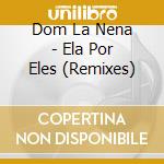Dom La Nena - Ela Por Eles (Remixes) cd