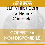 (LP Vinile) Dom La Nena - Cantando lp vinile di Dom La Nena