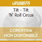 Tilt - Tilt 'N' Roll Circus cd