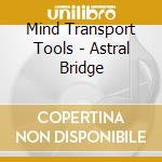 Mind Transport Tools - Astral Bridge cd