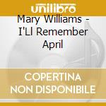 Mary Williams - I'Ll Remember April cd musicale di Mary Williams