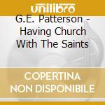 G.E. Patterson - Having Church With The Saints cd