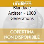 Blandade Artister - 1000 Generations cd musicale di Blandade Artister