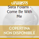Sista Folami - Come Be With Me cd