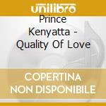 Prince Kenyatta - Quality Of Love cd