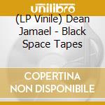 (LP Vinile) Dean Jamael - Black Space Tapes vinile