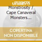 Monstrosity / Cape Canaveral Monsters O.S.T. cd