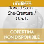 Ronald Stein - She-Creature / O.S.T. cd