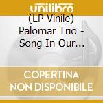 (LP Vinile) Palomar Trio - Song In Our Soul vinile