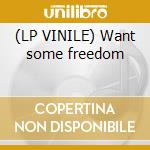 (LP VINILE) Want some freedom