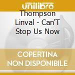 Thompson Linval - Can'T Stop Us Now cd