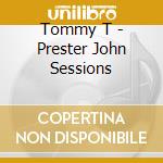 Tommy T - Prester John Sessions cd