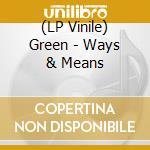(LP Vinile) Green - Ways & Means vinile