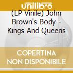 (LP Vinile) John Brown's Body - Kings And Queens lp vinile di John Brown's Body