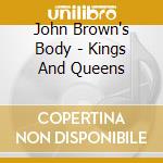 John Brown's Body - Kings And Queens cd musicale di John Brown's Body