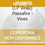 (LP Vinile) Passafire - Vines