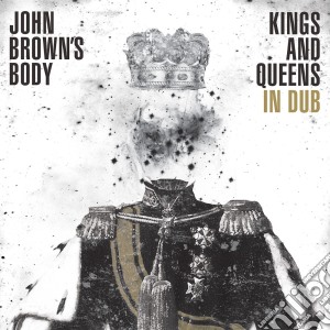 John Brown's Body - Kings & Queens In Dub cd musicale di John brown s body