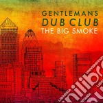 Gentleman's Dub Club - Big Smoke cd