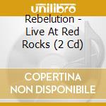 Rebelution - Live At Red Rocks (2 Cd) cd musicale di Rebelution