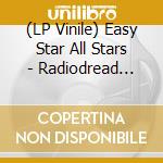 (LP Vinile) Easy Star All Stars - Radiodread -Spec- (2 Lp) lp vinile di Easy Star All