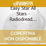 Easy Star All Stars - Radiodread Special Edition cd