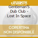 Gentleman'S Dub Club - Lost In Space cd