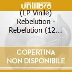 (LP Vinile) Rebelution - Rebelution (12 Lp) lp vinile di Rebelution
