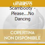 Scambooty - Please...No Dancing cd
