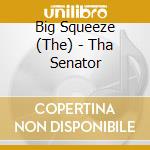 Big Squeeze (The) - Tha Senator cd
